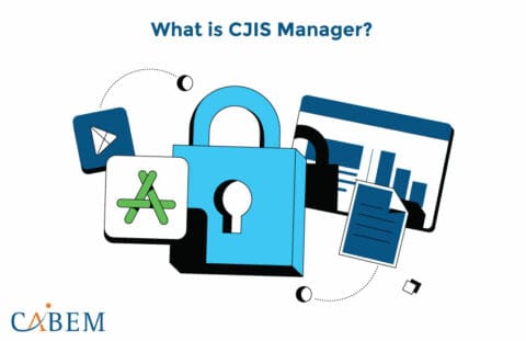 5 Reasons Why Law Enforcement Agencies Need CJIS Manager in 2024 I CABEM