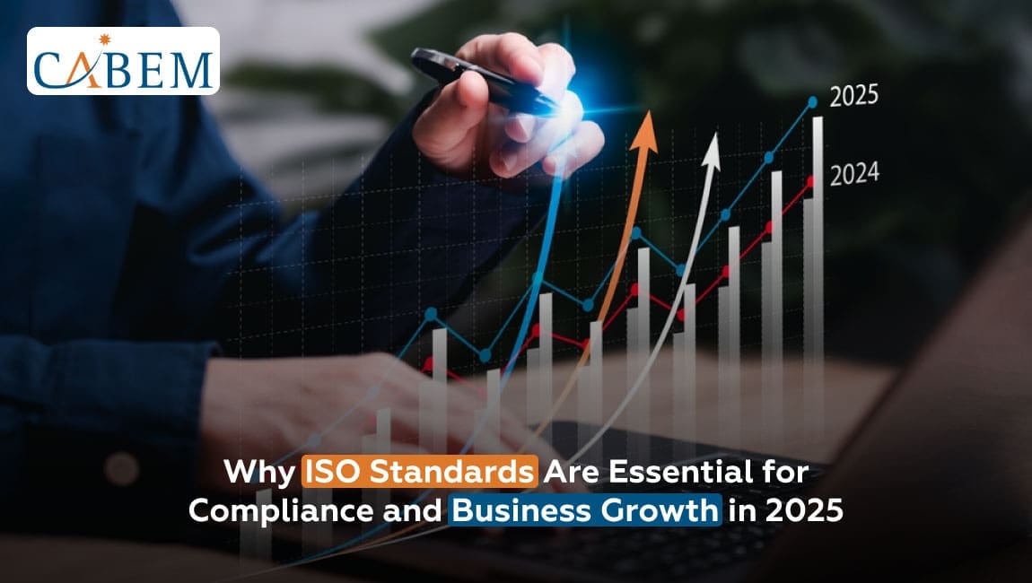 Why ISO Standards Are Essential for Compliance and Business Growth in 2025