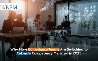 Why More Compliance Teams Are Switching to CABEM’s Competency Manager in 2025