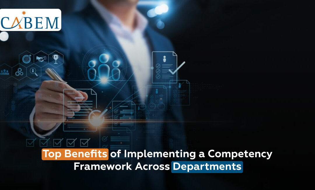 Top Benefits of Implementing a Competency Framework Across Departments