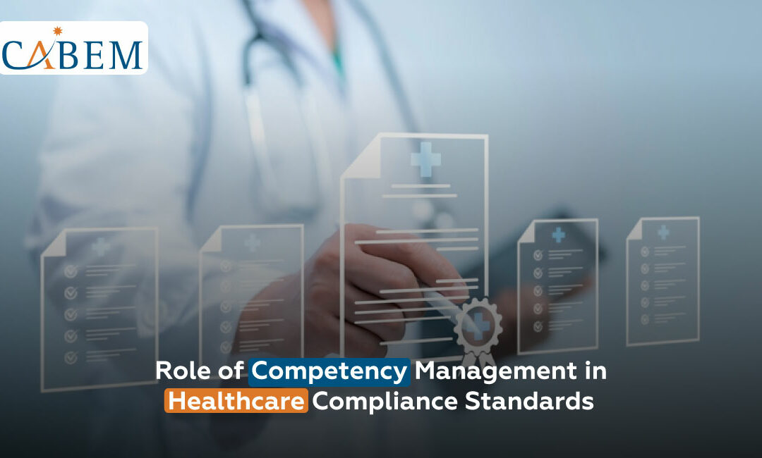 Role of Competency Management in Healthcare Compliance Standards