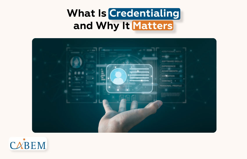 What Is Credentialing and Why Does It Matter