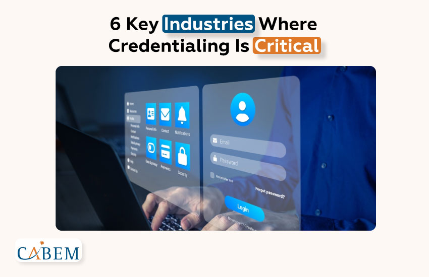 6 Key Industries Where Credentialing Is Critical