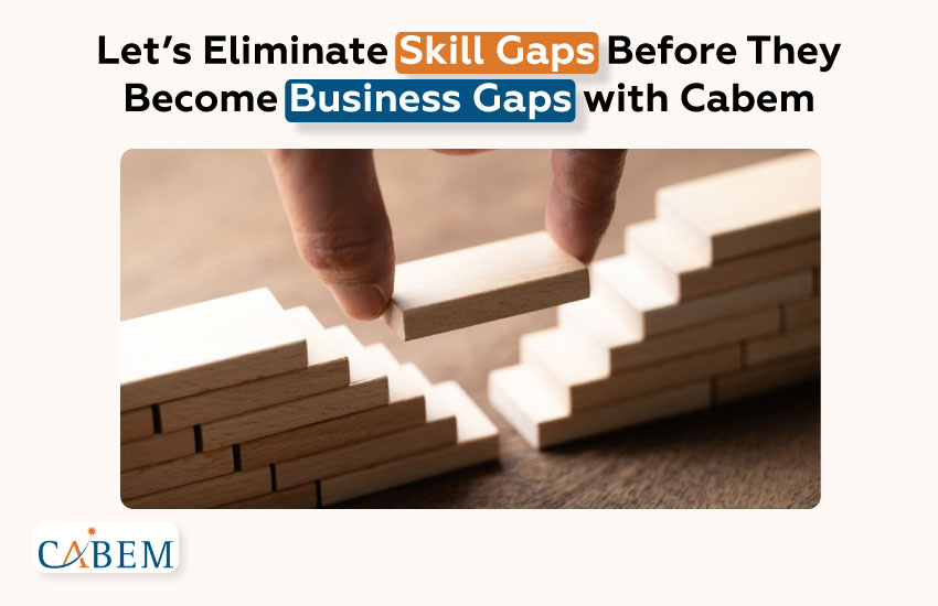 Let’s Eliminate Skill Gaps Before They Become Business Gaps with Cabem