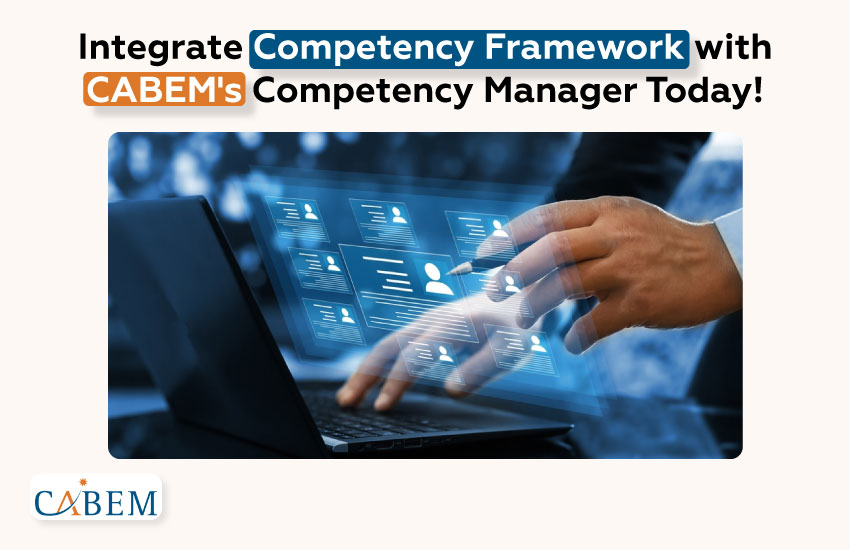 Integrate Competency Framework with CABEM's Competency Manager Today!