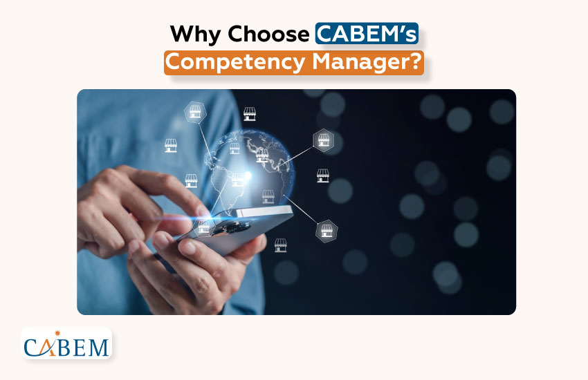 Why Choose CABEM’s Competency Manager?
