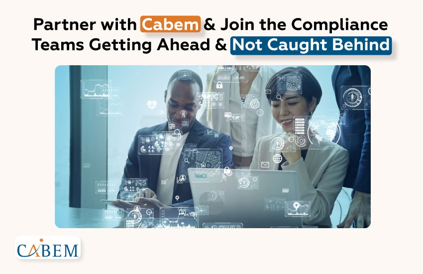 Partner with Cabem & Join the Compliance Teams Getting Ahead & Not Caught Behind