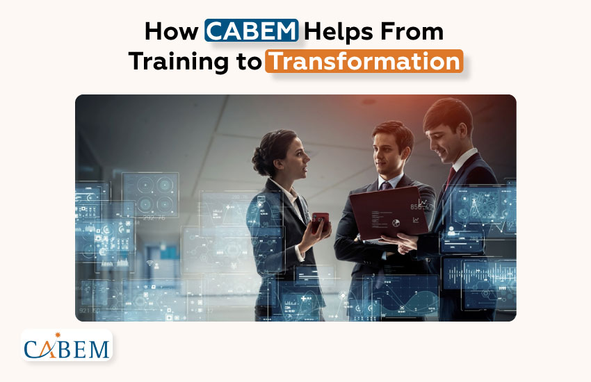 How CABEM Helps From Training to Transformation