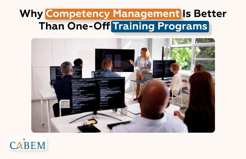 Why Competency Management Is Better Than One-Off Training Programs