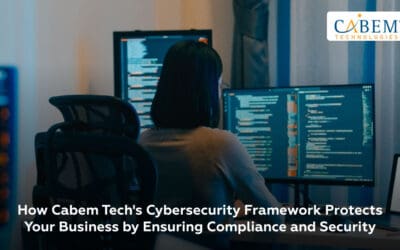 How CABEM Tech’s Cybersecurity Framework Protects Your Business by Ensuring Compliance and Security