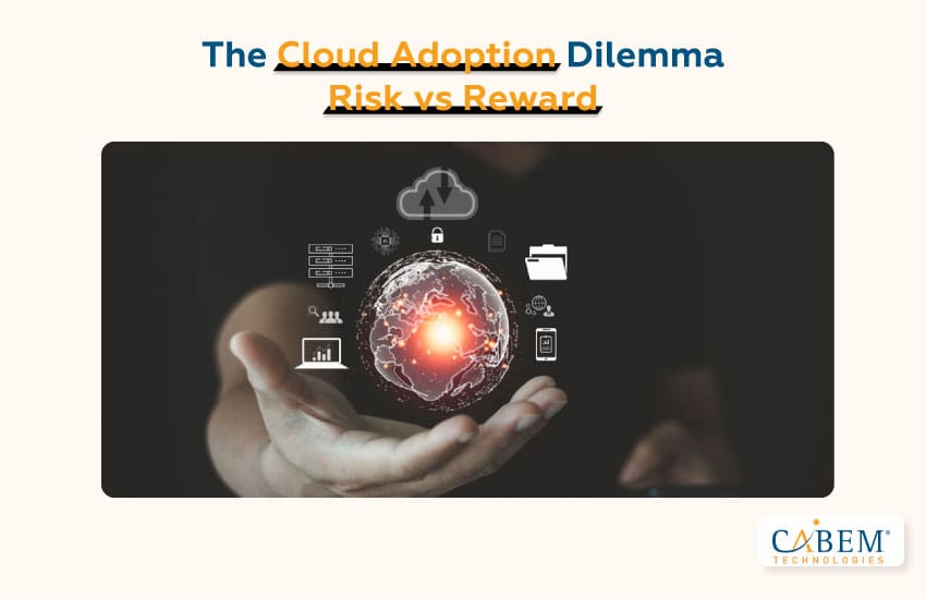 The Cloud Adoption Dilemma – Risk vs Reward