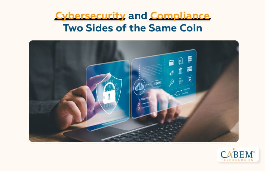 Cybersecurity and Compliance | Two Sides of the Same Coin