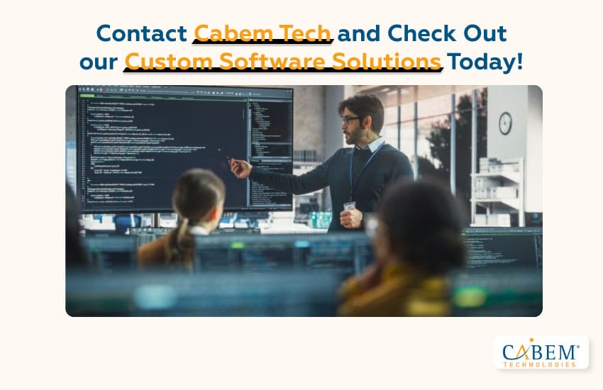 Contact CABEM Tech and Check Out Our Custom Software Solutions Today!
