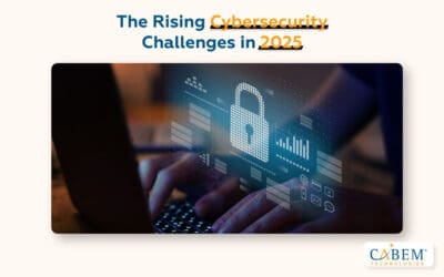 How CABEM Tech Secures Your Business Against Cyber Threats in 2025
